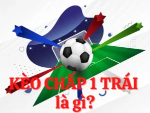 Cách Chơi Kèo Chấp 1 Tại NowGoal Giúp Bạn Thắng Lớn Mỗi Ngày