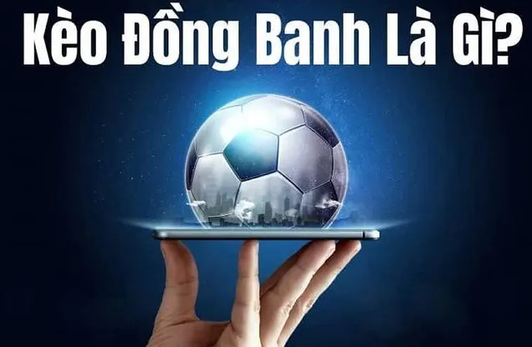 Hướng Dẫn Cách Chơi Kèo Đồng Banh Tại NowGoal Hiệu Quả Nhất