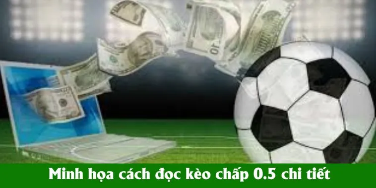Cách Chơi Kèo Chấp 0.5 Tại NowGoal Luôn Giành Chiến Thắng