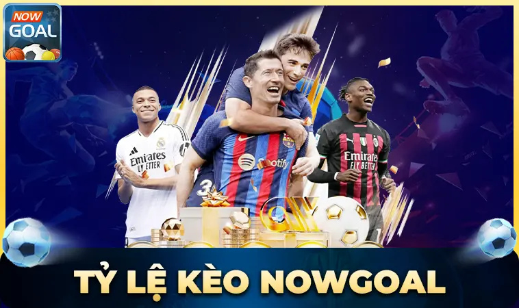 Nhà Cái NowGoal - Nhà Cái Uy Tín Đỉnh Cao Trên Toàn Thế Giới